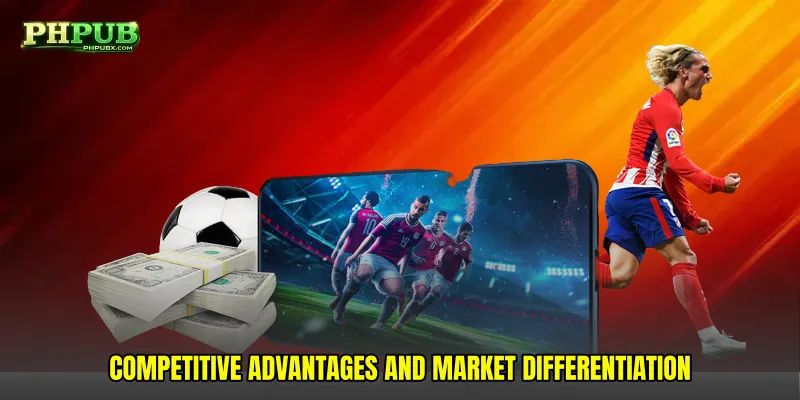 Competitive Advantages and Market Differentiation