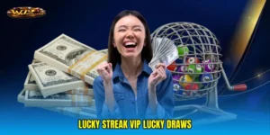 Lucky streak VIP lucky draws