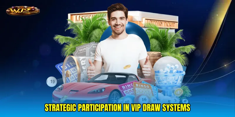 Strategic participation in VIP draw systems